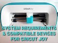 CRICUT JOY SYSTEM REQUIREMENTS