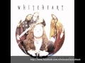 Track 02 You Can't Take What You Don't Have (You Don't Have Me) - Artist White Heart