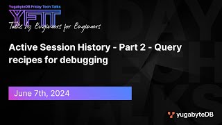 YFTT: Active Session History - Part 2 - Query recipes for debugging | EP 113