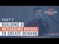 Building a Messaging Bridge To Create Demand - Part 1 || Episode 203