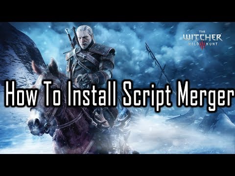 How To Install Script Merger | The Witcher 3: Wild Hunt Mod