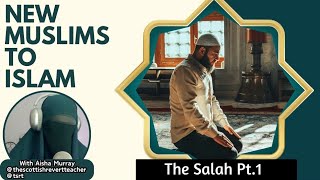 NEW MUSLIMS TO ISLAM | The Salah Part 1