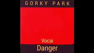 Gorky Park - Danger '1989' (Original Vocal, Оригинальный Вокал)