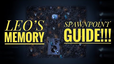 Leo’s Memory Spawnpoint Guide!