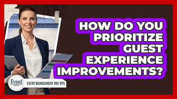 How Do You Prioritize Guest Experience Improvements?