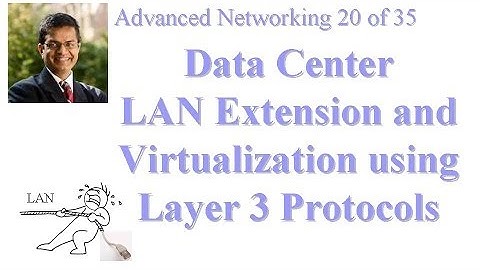 CSE 570-13-12: Data Center LAN Extension and Virtualization using Layer 3 Protocols