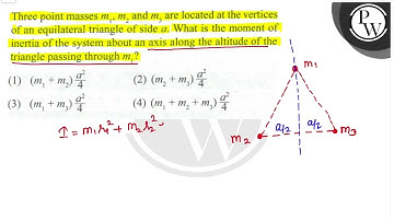 Three point masses \( m_{1}, m_{2} \) and \( m_{3} \) are located at the vertices of an equilate...