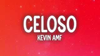 Kevin AMF - Celoso (Letra/Lyrics)