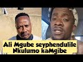 Ali Mgube Useveze Amahlazo KaMgibe Nhokufa KukaDubula Ali Mgube Useveze Amahlazo KaMgibe Nhokufa KukaDubula