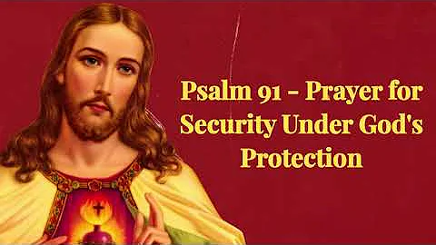 Psalm 91- Prayer for Security Under God's Protection
