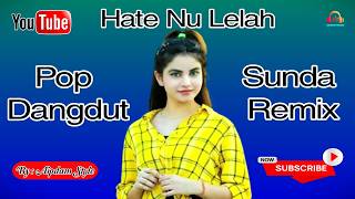Haté Nu Lelah 💔 Pop Dangdut Sunda Remix 😍 By Aipdam Style✅ #popdangdutsunda #hatenulelah #sundaremix