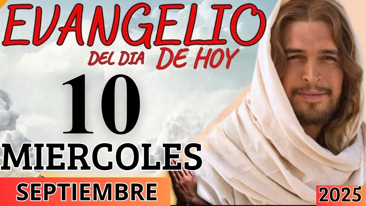 EVANGELIO DE HOY MIERCOLES 10 DE SEPTIEMBRE DEL 2025 - YouTube