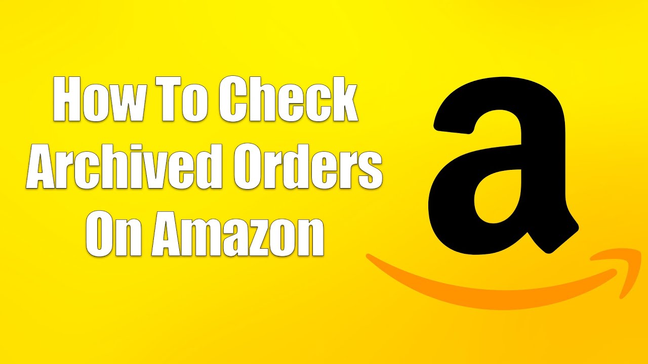 how-to-check-archived-orders-on-amazon-youtube