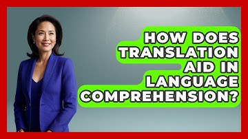 How Does Translation Aid In Language Comprehension? - Ultimate Study Hacks