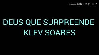 DEUS QUE SURPREENDE-KLEV SOARES-(VOZ E LETRA)