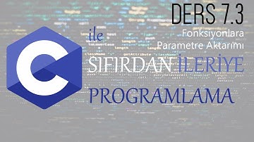 Ders 7.3: Fonksiyonlara parametre aktarımı - C ile Sıfırdan İleriye programlama Dersleri