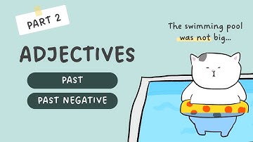 [GENKI Lesson 5] Adjectives [Part 2] Past & Past Negative Conjugation