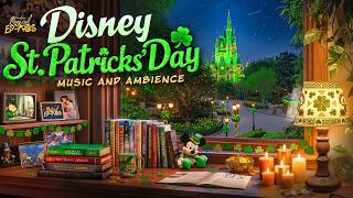 Disney St. Patrick’s Day Cozy Relaxing Music & Ambience 🍀 | Relax, Study, Sleep | 4 Hours