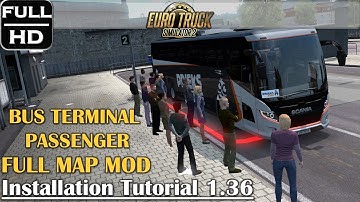 How to Install Full Map Bus Terminal + Passenger Mod Tutorial | EURO TRUCK SIMULATOR 2 V1.36