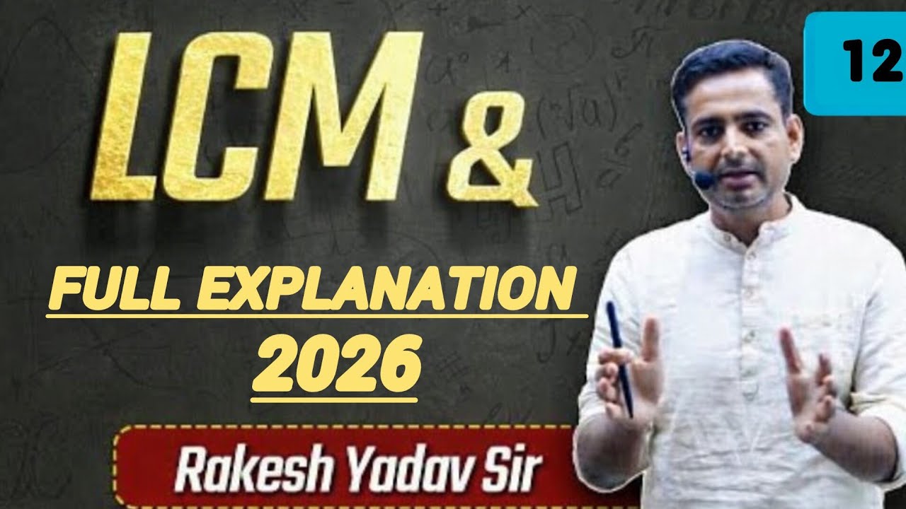 LCM & FULL EXPLANATION 2026 / Rakesh yadav Sir Best' method Aproach