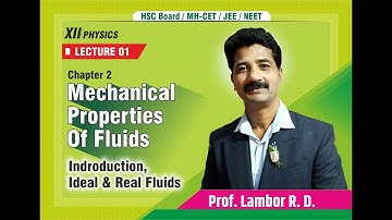 Lecture 1/Mechanical Properties of Fluids Part 1/XII Physics/ Ideal & Real Fluids, their Properties