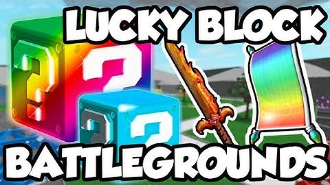 Roblox - Lucky block batllegrounds | đập lucky và cái kết