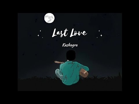 Last Love (lyrics) - Kushagra || URDebut