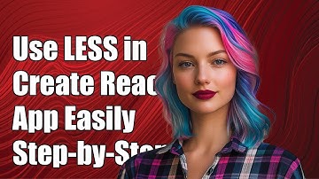 How to Use LESS Preprocessor in Create React App: A Step-by-Step Guide