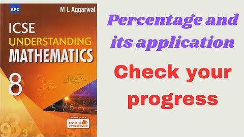 Percentage and its application. class 8 (check your progress). ml aggarwal. icse math class 8.