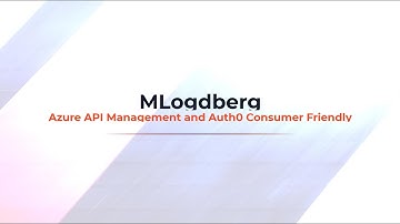 MLogdberg - API Management and Auth0 Consumer friendly APIs