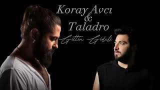 Koray Avcı & Taladro gittin gideli