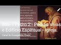 886- I Pedro 2 - Pedras Vivas e Edifício Espiritual - Igreja.
