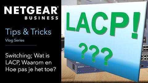 What is LACP and how to apply it to my NETGEAR Switch (English Subtitled, NETGEAR T&T Configuration)