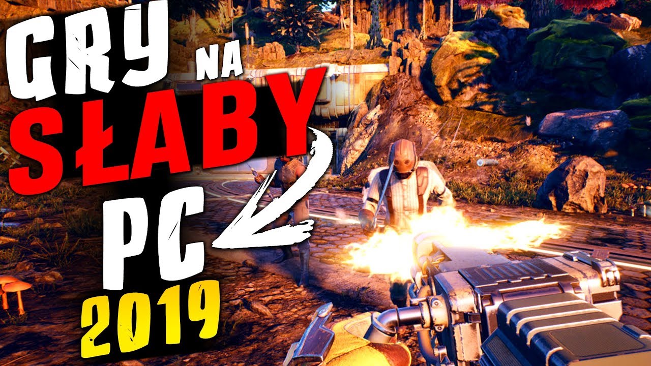 Najlepsze Nowe Gry Na Slaby Pc 2019 Youtube