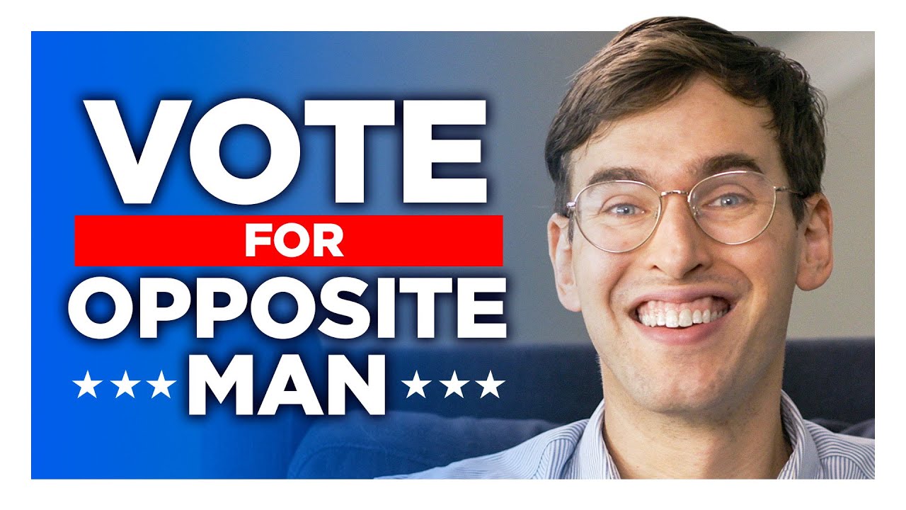 Why I'm Voting For Opposite Man