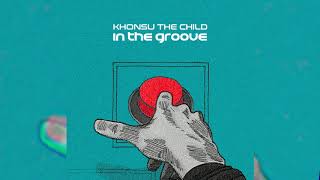 Khonsu The Child - In The Groove (Original Mix) Resimi