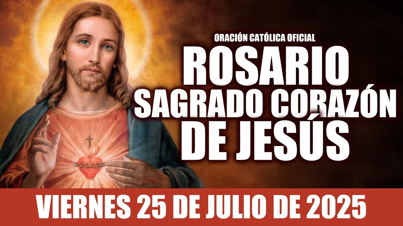 ❤️‍🔥ROSARIO AL SAGRADO CORAZÓN DE HOY VIERNES 25 DE JULIO DE 2025🩷SAGRADO CORAZÓN DE JESÚS