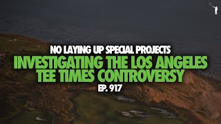 NLU Special Projects: Uncovering LA's Public Tee Time Scandal | NLU Pod, Ep 917