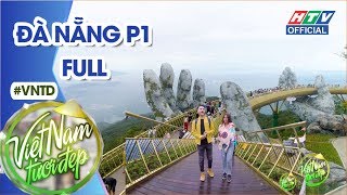 VIỆT NAM TƯƠI ĐẸP | Nam Cường, Tố My đi thăm Cây Cầu Vàng nổi tiếng thế giới | VNTD #94 | 5/11/2018