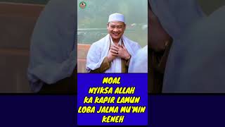 Moal Nyiksa Allah Ka Kapir Lamun Loba Jalma Mumin Keneh ceramahabuyauci abuyauciceramah
