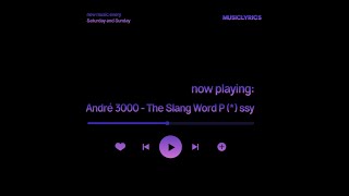 André 3000 - The Slang Word P (*) ssy