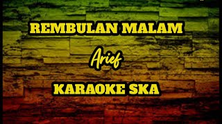 REMBULAN MALAM - ARIEF || KARAOKE REGGAE SKA VERSION [angklung]