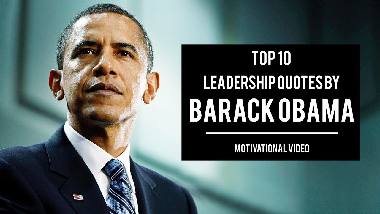 Top 10 Leadership Quotes By Barack Obama Motivational Quotes Inspirational Quotes Youtube