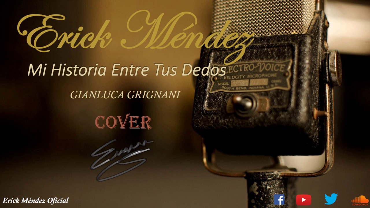 Erick Méndez - Mi Historia Entre Tus Dedos - (Gianluca Grignani Cover ...