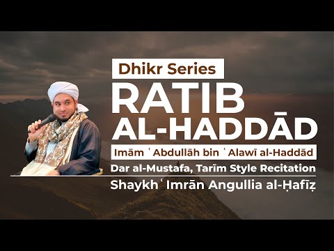 Recitation of Rātib al-Haddād (Imām ʿAbdullāh bin ʿAlawī al-Haddād) - Dar al-Mustafa, Tarīm Style