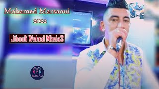 Mohamed Marsaoui - Jibouli wahed Mbela3 - New Live (EXCLUSIVE) 2022 ©