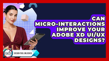 Can Micro-interactions Improve Your Adobe XD UI/UX Designs? - Design Tool Unlocked