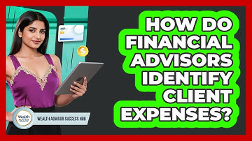 How Do Financial Advisors Identify Client Expenses?