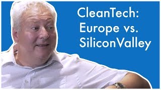 CleanTech: Europe vs. Silicon Valley | Beth Susanne & Andrew Burford