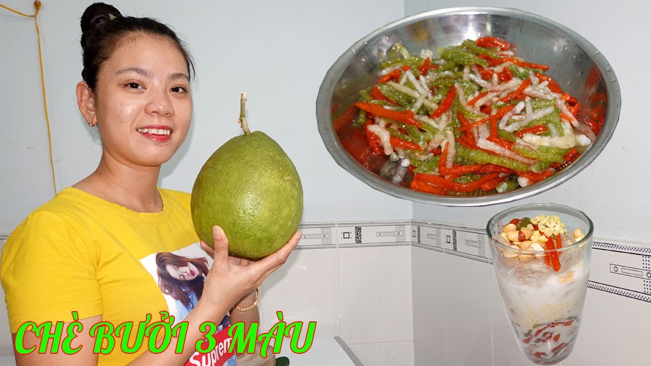Nấu chè bưởi 3 màu và cách làm vỏ bưởi giòn ngon không đắng